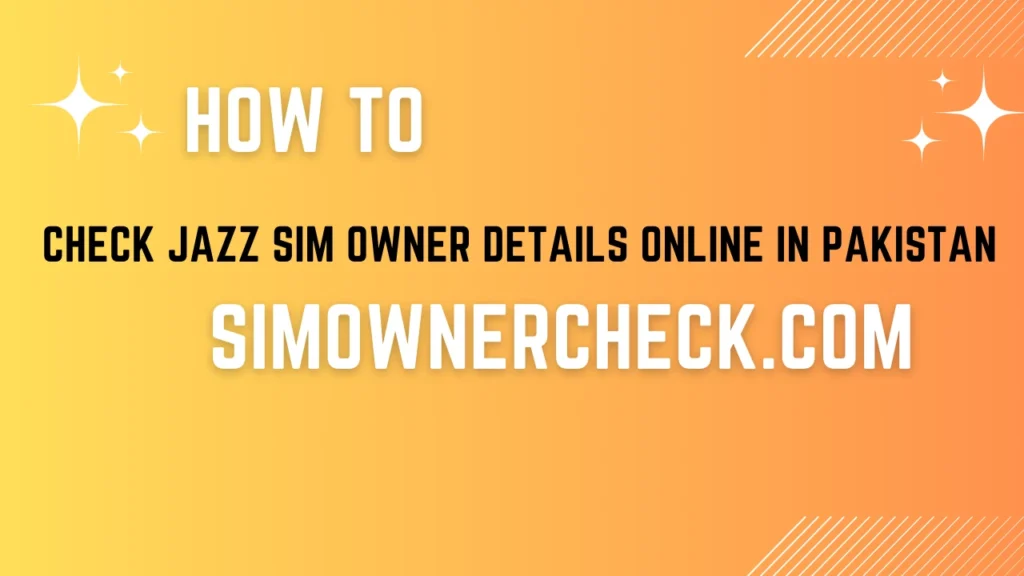 How to Check Jazz SIM Owner Details Online in Pakistan