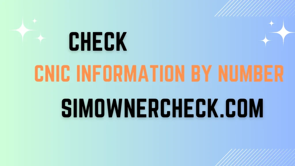 CNIC Information by Number in Pakistan