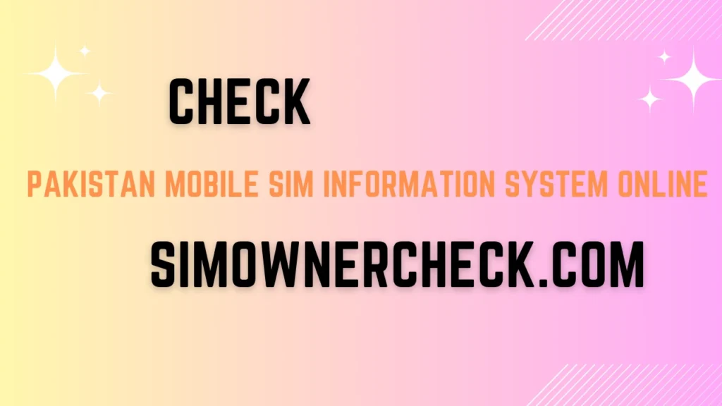 Pakistan Mobile SIM Information System Online