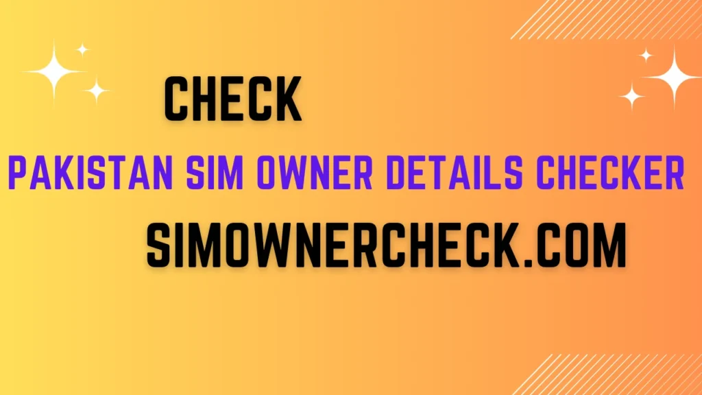 Pakistan SIM Owner Details Checker Online